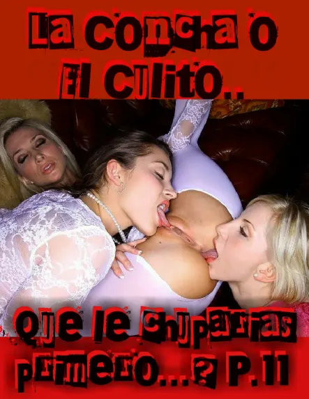 La Concha o El Culito.. Que le chuparias primero...? P.11